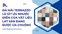 Đá mài Terrazzo là gì? Ưu nhược điểm của vật liệu lát sàn đang được ưa chuộng
