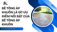 Bê tông áp khuôn là gì? Ưu điểm nổi bật của bê tông áp khuôn