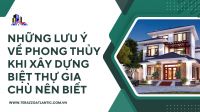 Những lưu ý về phong thủy khi xây dựng biệt thự gia chủ nên biết