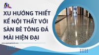 Xu hướng thiết kế nội thất với sàn bê tông đá mài hiện đại