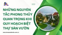 Những nguyên tắc phong thủy quan trọng khi quy hoạch biệt thự sân vườn