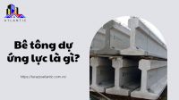 Bê tông dự ứng lực là gì?