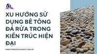 Xu hướng sử dụng bê tông đá rửa trong kiến trúc hiện đại