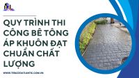 Quy trình thi công bê tông áp khuôn đạt chuẩn chất lượng